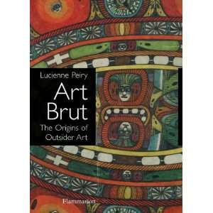  Art Brut The Origins of Outsider Art [Paperback 