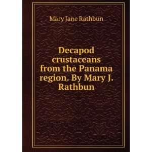   from the Panama region. By Mary J. Rathbun Mary Jane Rathbun Books