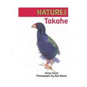   Takahe (Nature Kids Series) Jones Jenny & Morris Rod (photog) Books