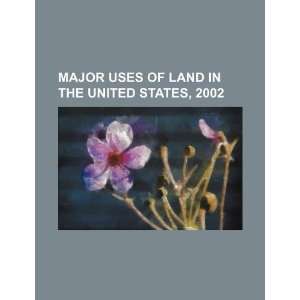  Major uses of land in the United States, 2002 