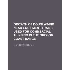  Growth of Douglas fir near equipment trails used for 