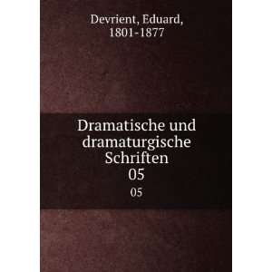   und dramaturgische Schriften. 05 Eduard, 1801 1877 Devrient Books