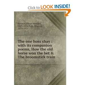  The one hoss shay, with its companion poems How the old 