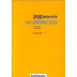 Sportunterricht. Sport unterrichten. Ein Handbuch fÃ r Sportlehrer 