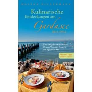 Kulinarische Entdeckungen am Gardasee 2011/ 2012 Über 100 getestete 