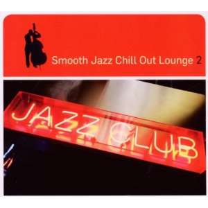 Smooth Jazz Chill Out Lounge 2 Various  Musik