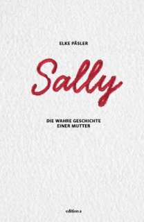 Sally Die wahre Geschichte einer Mutter