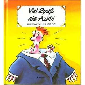 Viel Spaß als Azubi. Cartoons  Reinhard Alff Bücher