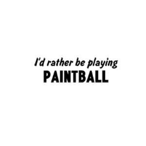  Id rather be playing Paintball Hobby Car Truck Vehicle 