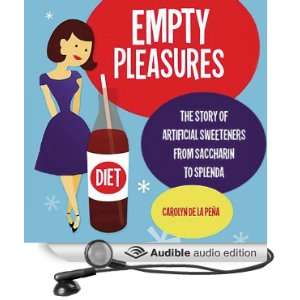 Empty Pleasures The Story of Artificial Sweeteners from 