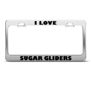  I Love Sugar Gliders Animal Metal license plate frame Tag 