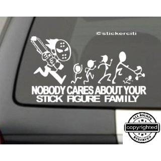 ChainSaw Decal F*@K Nobody cares about YOUR STICK FIGURE FAMILY Funny 