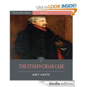 The Stolen Cigar Case (Illustrated) Bret Harte, Charles River Editors 