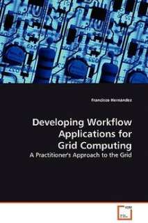 Developing Workflow Applications for Grid Computing NEW 9783639128550 