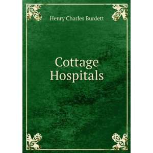  Cottage Hospitals, General, Fever and Convalescent Their 
