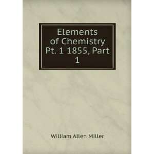   Elements of Chemistry Pt. 1 1855, Part 1 William Allen Miller Books