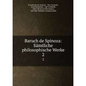  Baruch de Spinoza SÃ¤mtliche philosophische Werke. 2 