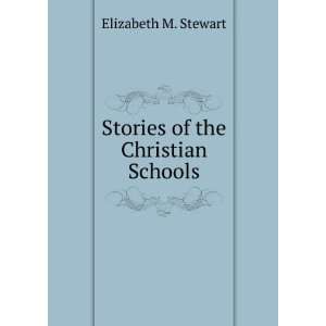    Stories of the Christian Schools Elizabeth M. Stewart Books