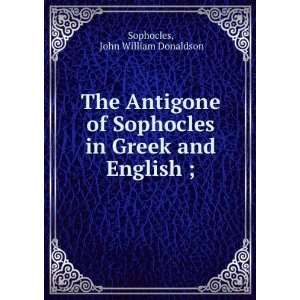   in Greek and English ; John William Donaldson Sophocles Books