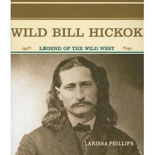 Wild Bill Hickok Legend of the Wild West (Primary Sources of Famous 