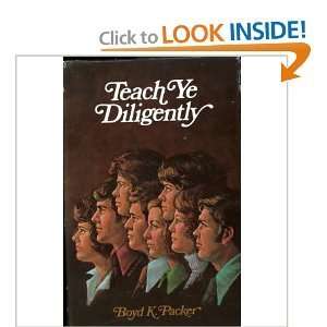  Teach Ye Diligently Boyd K Packer Books