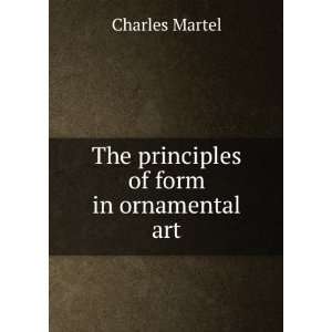    The principles of form in ornamental art Charles Martel Books