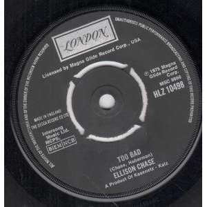  TOO BAD 7 INCH (7 VINYL 45) UK LONDON 1975 ELLISON CHASE Music