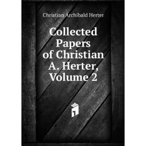   of Christian A. Herter, Volume 2 Christian Archibald Herter Books