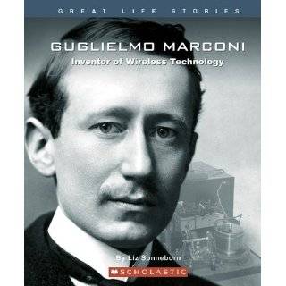 Guglielmo Marconi Inventor of Wireless Technology (Great Life Stories 