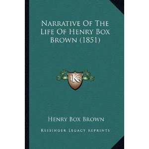   The Life Of Henry Box Brown (1851) By Henry Box Brown  Author  Books