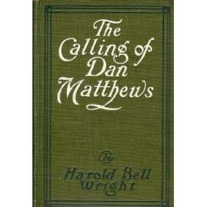   The Calling of Dan Matthews Harold Bell Wright, Arthur Keller Books