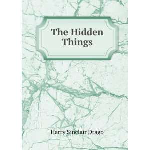  The Hidden Things Harry Sinclair Drago Books