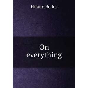  On everything Hilaire Belloc Books
