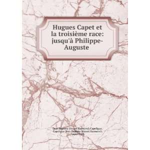   ), Capet Hugh (Jean Baptiste HonorÃ© Raymond) Capefigue Books