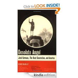 Desolate Angel Jack Kerouac, The Beat Generation, And America Dennis 