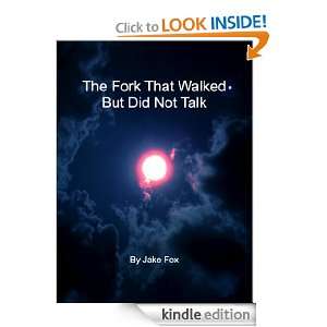   Fork That Walked But Did Not Talk Jake Fox  Kindle Store