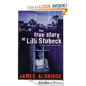   True Story of Lilli Stubeck James Aldridge  Kindle Store