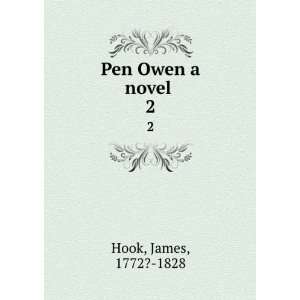  Pen Owen a novel . 2 James, 1772? 1828 Hook Books