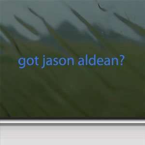 Got Jason Aldean? Blue Decal Country Singer Car Blue 