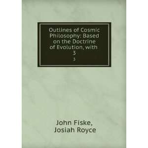  Outlines of Cosmic Philosophy. 3 John Fiske Books