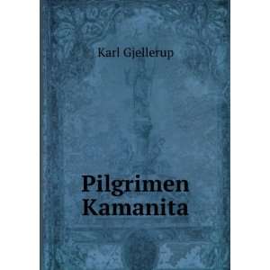  Pilgrimen Kamanita Karl Gjellerup Books