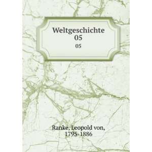  Weltgeschichte. 05 Leopold von, 1795 1886 Ranke Books