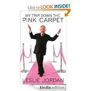 My Trip Down the Pink Carpet Leslie Jordan  Kindle Store