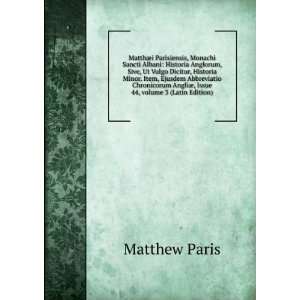   AngliÃ¦, Issue 44,Â volume 3 (Latin Edition) Matthew Paris Books