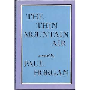  The Thin Mountain Air, a Novel Paul Horgan Books