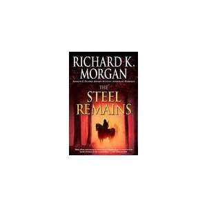 The Steel Remains [Paperback] Richard K. Morgan (Author) Books