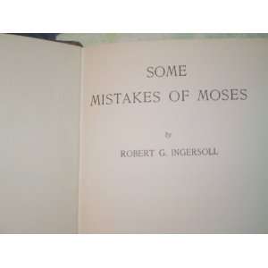  Some Mistakes of Moses Robert G. Ingersoll Books