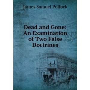    An Examination of Two False Doctrines James Samuel Pollock Books