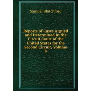   States for the Second Circuit, Volume 8 Samuel Blatchford Books