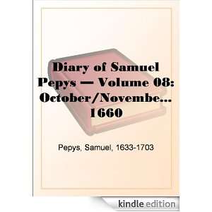 Samuel Pepys   Volume 08 October/November/December 1660 Samuel Pepys 